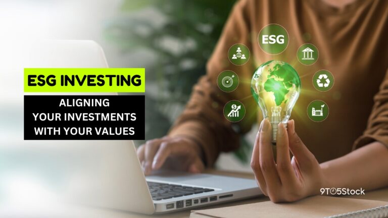 ESG Investing: Aligning Your Investments with Your Values