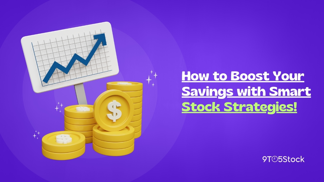 How to Boost Your Savings with Smart Stock Strategies!