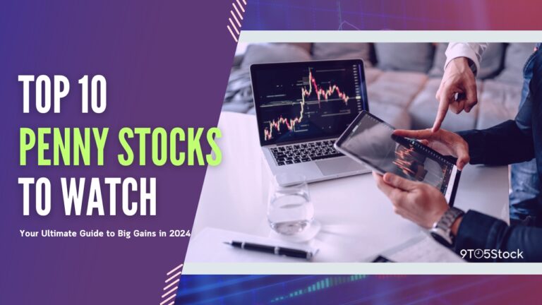 Top 10 Penny Stocks to Watch Your Ultimate Guide to Big Gains in 2024