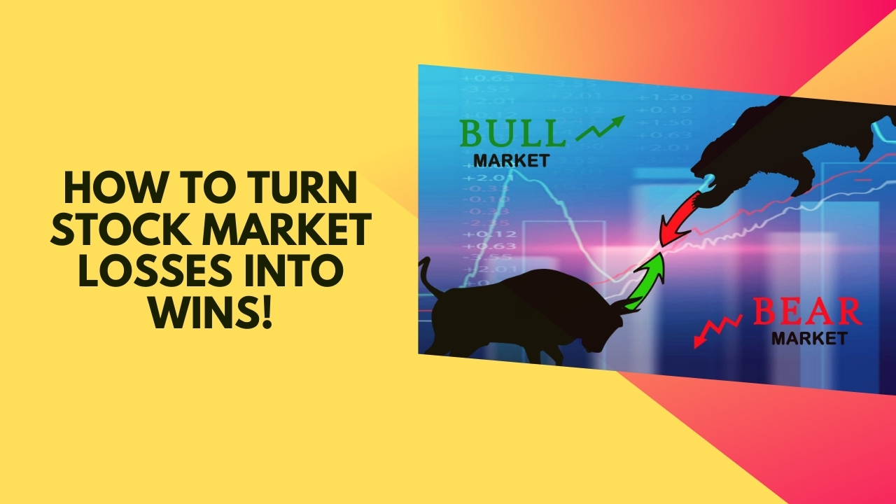 How to Turn Stock Market Losses Into Wins!