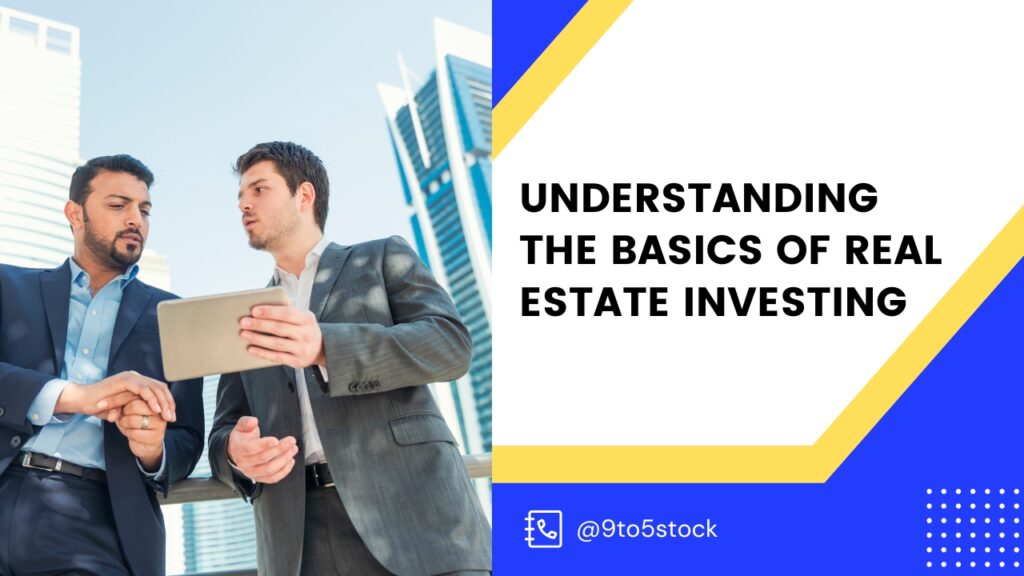 Understanding the Basics of Real Estate Investing