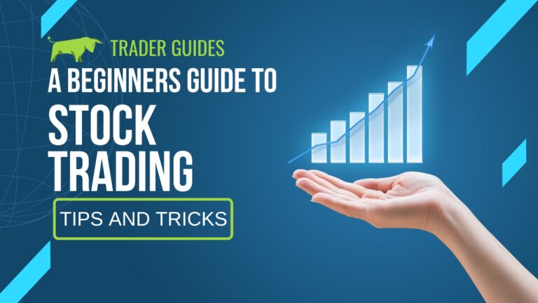 A Beginners Guide to Stock Trading: Tips and Tricks