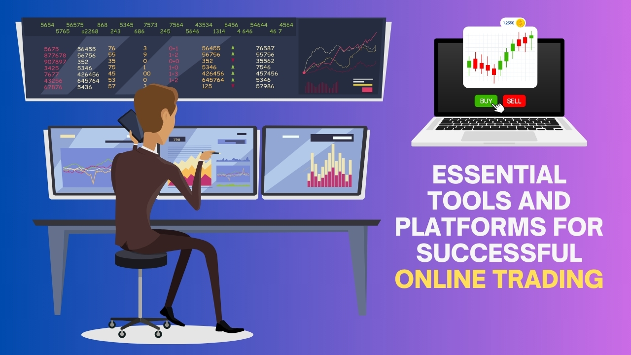 Essential Tools and Platforms for Successful Online Trading