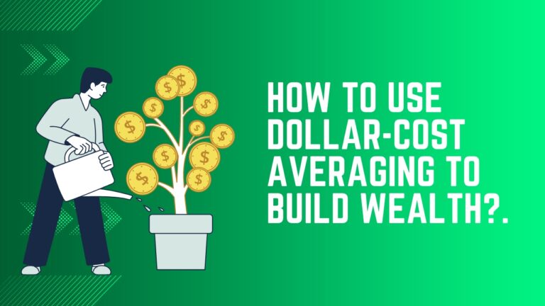 How to Use Dollar-Cost Averaging to Build Wealth?