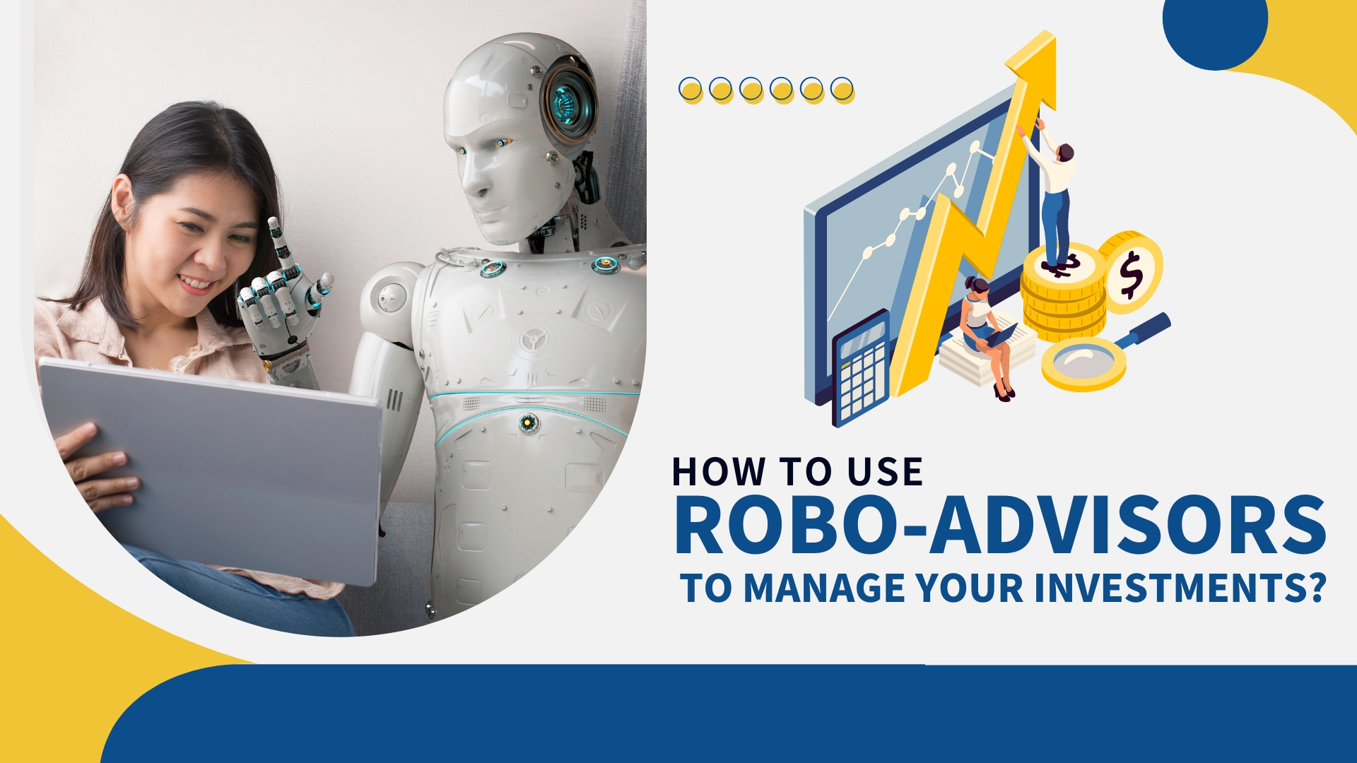 How to Use Robo-Advisors to Manage Your Investments?