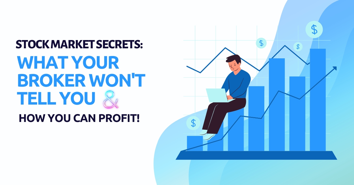 Stock Market Secrets: What Your Broker Won't Tell You (And How You Can Profit!)