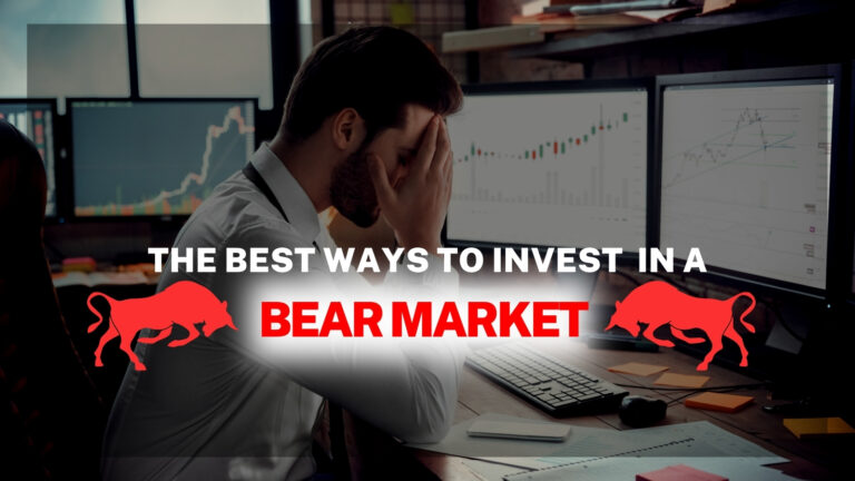 The Best Ways to Invest in a Bear Market