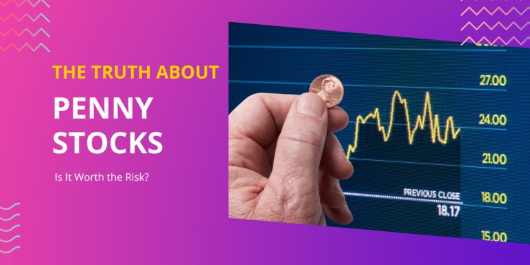 The Truth About Penny Stocks: Is It Worth the Risk?