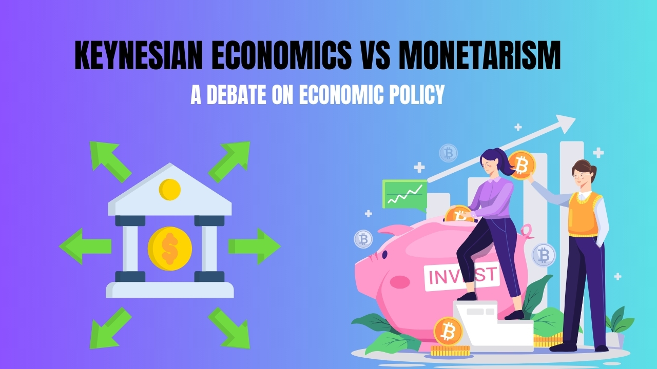 Keynesian Economics vs Monetarism: A Debate on Economic Policy